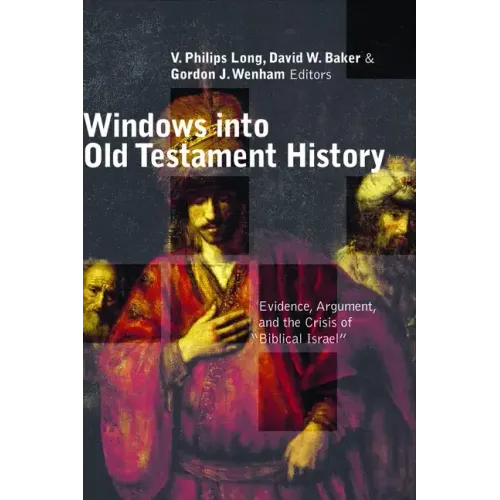 Windows Into Old Testament History: Evidence, Argument, and the Crisis of "Biblical Israel"