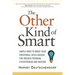 The Other Kind of Smart: Simple Ways to Boost Your Emotional Intelligence for Greater Personal Effectiveness and Success