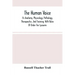 The Human Voice; Its Anatomy, Physiology, Pathology, Therapeutics, And Training; With Rules Of Order For Lyceums