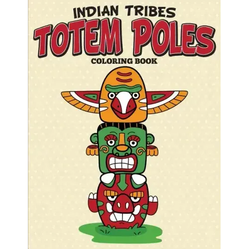 Indian Tribes Totem Poles Coloring Book