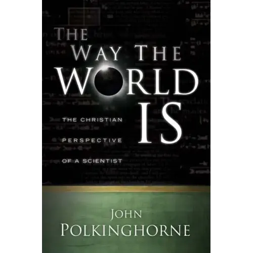 Way the World Is: The Christian Perspective of a Scientist (Revised)