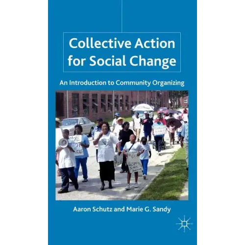 Collective Action for Social Change: An Introduction to Community Organizing