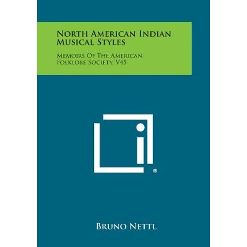 North American Indian Musical Styles: Memoirs of the American Folklore Society, V45