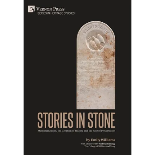 Stories in Stone: Memorialization, the Creation of History and the Role of Preservation