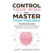 Control Your Mind and Master Your Feelings: This Book Includes - Break Overthinking & Master Your Emotions