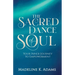 The Sacred Dance of Soul: Your Inner Journey to Empowerment