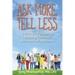 Ask More, Tell Less: A Practical Guide for Helping Children Achieve Self-Reliance