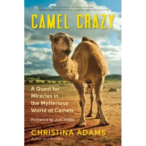 Camel Crazy: A Quest for Miracles in the Mysterious World of Camels