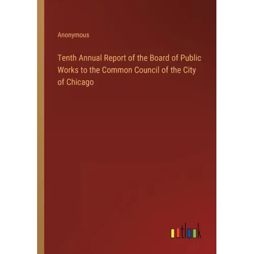 Tenth Annual Report of the Board of Public Works to the Common Council of the City of Chicago