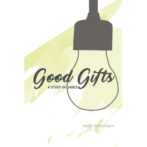 Good Gifts: A Study of James