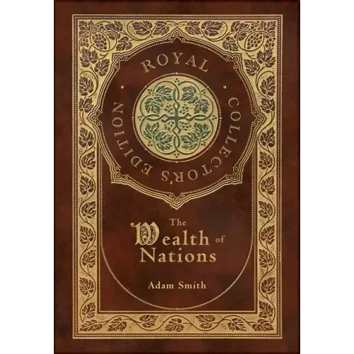 The Wealth of Nations: Complete (Royal Collector's Edition) (Case Laminate Hardcover with Jacket)