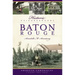 Historic Neighborhoods of Baton Rouge