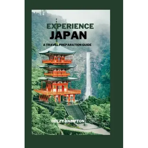 Experience Japan: A Travel Preparation Guide
