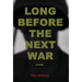 Long Before the Next War
