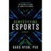 Demystifying Esports: A Personal Guide to the History and Future of Competitive Gaming