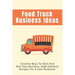 Food Truck Business Ideas: Creative Ways To Start And Run Your Business, High Demand Recipes For A Sale Outbreak: Street Food Recipes