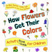 How Flowers Get Their Colors: Activity Book and Guide for Children
