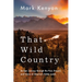 That Wild Country: An Epic Journey Through the Past, Present, and Future of America's Public Lands