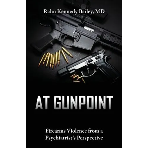 At Gunpoint: Firearms Violence from a Psychiatrist's Perspective