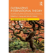 Globalizing International Theory: The Problem with Western IR Theory and How to Overcome It