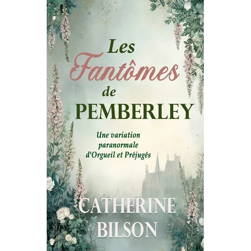 Les Fantômes de Pemberley: Une variation paranormale d'Orgueil et Préjugés