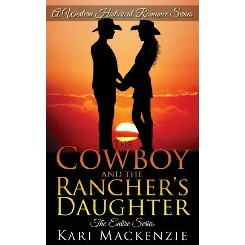 The Cowboy and the Rancher's Daughter Entire Series