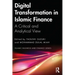 Digital Transformation in Islamic Finance: A Critical and Analytical View