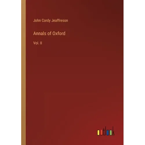 Annals of Oxford: Vol. II