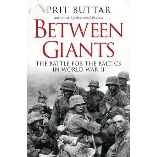 Between Giants: The Battle for the Baltics in World War II