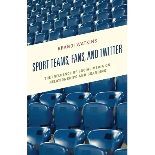 Sport Teams, Fans, and Twitter: The Influence of Social Media on Relationships and Branding