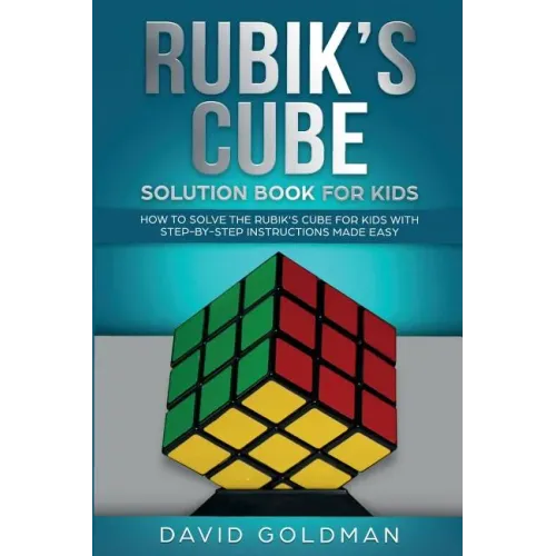Rubik's Cube Solution Book For Kids: How to Solve the Rubik's Cube for Kids with Step-by-Step Instructions Made Easy