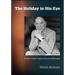 The Holiday in His Eye: Stanley Cavell's Vision of Film and Philosophy