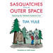 Sasquatches from Outer Space: Exploring the Weirdest Mystieres Ever