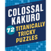 Colossal Kakuro: 72 Titanically Tricky Puzzles