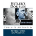 Hitler's Doubles: Fully-Illustrated