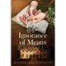 An Ignorance of Means