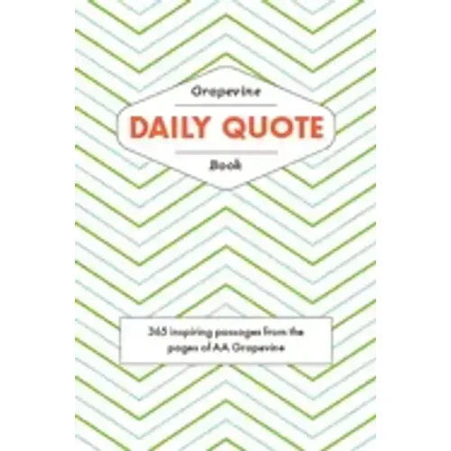The Grapevine Daily Quote Book: 365 Inspiring Passages from the Pages of AA Grapevine