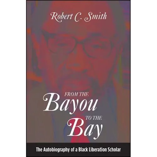 From the Bayou to the Bay: The Autobiography of a Black Liberation Scholar