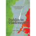 Dublin to Vladivostok