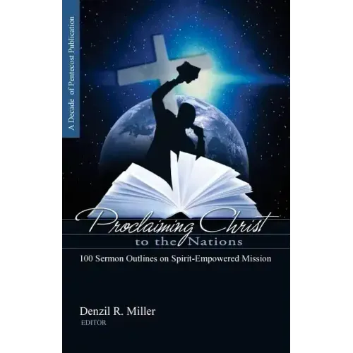 Proclaiming Christ to the Nations: 100 Sermon Outlines on Spirit-Empowered Mission