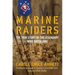 Marine Raiders: The True Story of the Legendary WWII Battalions