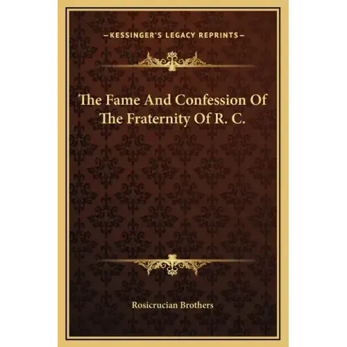The Fame and Confession of the Fraternity of R. C.