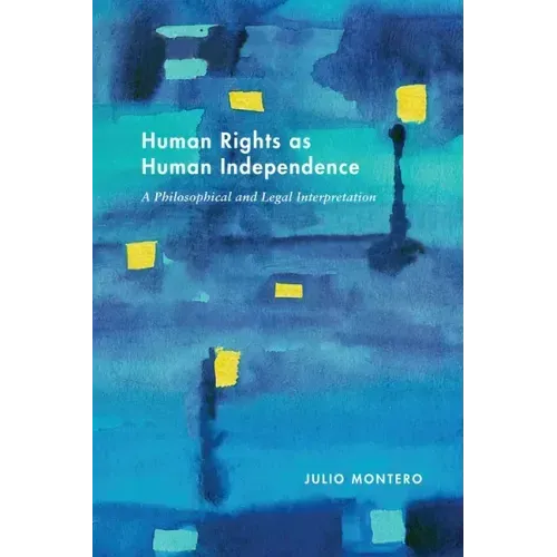 Human Rights as Human Independence: A Philosophical and Legal Interpretation
