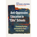 Anti-Oppressive Education in Elite Schools: Promising Practices and Cautionary Tales from the Field