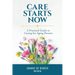 Care Starts Now: A Practical Guide to Caring for Aging Parents