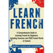 Learn French: A Comprehensive Guide to Learning French for Beginners, Including Grammar and 2500 French Words in Context