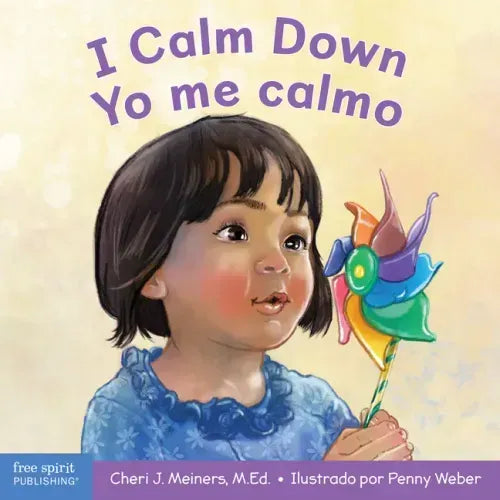 I Calm Down / Yo Me Calmo: A Book about Working Through Strong Emotions / Un Libro Sobre Cómo Manejar Las Emociones Fuertes