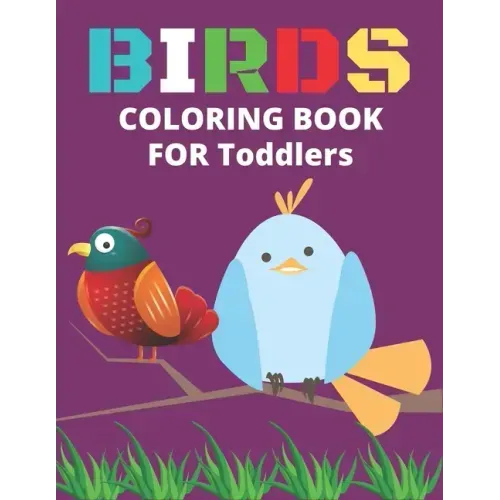 Birds Coloring Book for Toddlers: Confident Birds Coloring Book for Toddlers