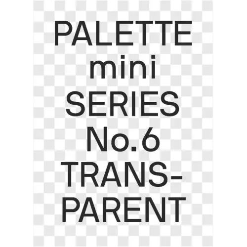 Palette Mini 06: Transparent: Transparencies in Design