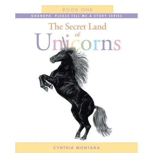 The Secret Land of Unicorns: Book One